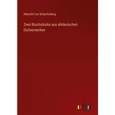 Zwei Bruchstücke aus altdeutschen Dichterwerken, Gebundene Ausgabe von Albrecht Scharfenberg, Outlook, 978-3-368-53692-3