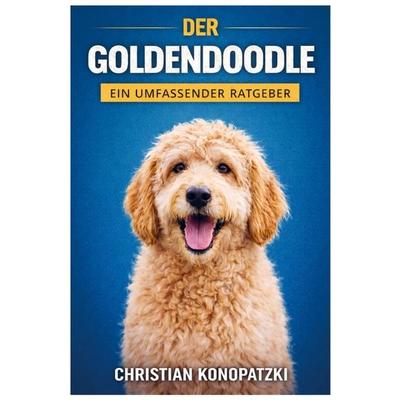 Der Goldendoodle Ratgeber - Goldendoodle Buch, Taschenbuch von Christian Konopatzki, Bookmundo, 978-94-038-8672-5