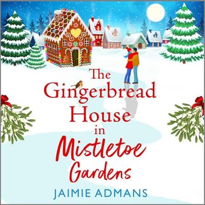 The Gingerbread House in Mistletoe Gardens - Jaimie Admans, Audio, 9781804838655