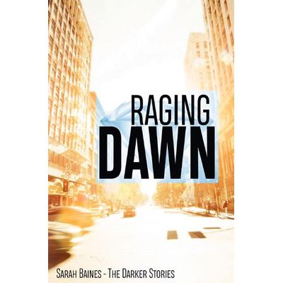 Raging Dawn, Taschenbuch von Sarah Baines, Epubli, 978-3-7502-7925-4