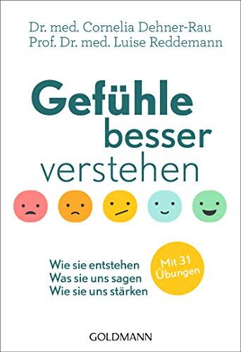 Dehner-Rau, Dr. med. Cornelia - Gefühle besser verstehen: Wie sie entstehen - Was sie uns sagen - Wie sie uns stärken - Mit 31 Übungen - Preis vom 14.10.2026 23:07:16 h