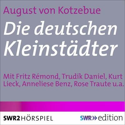 Die deutschen Kleinstädter - August Kotzebue, Audio, 9783956157448
