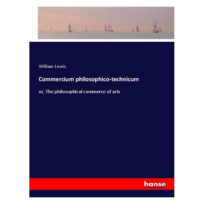 Hansebooks Commercium philosophico-technicum (Englisch, Softcover, William Lewis) (55996367)