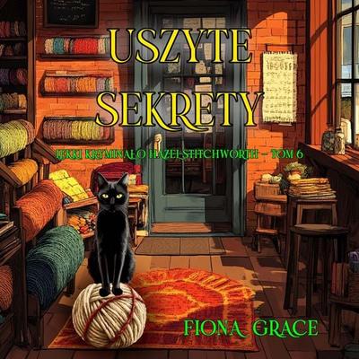 Uszyte sekrety (Lekki kryminał o Hazel Stitchworth — Tom 6) - Fiona Grace, Audio, 9798261474647
