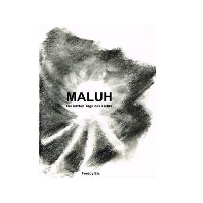 Maluh, Taschenbuch von Freddy Eis, Epubli, 978-3-7450-5174-2