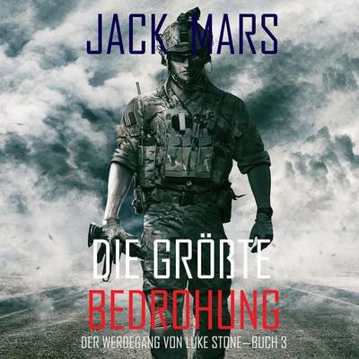Die Größte Bedrohung: Der Werdegang von Luke Stone – Buch 3 (ein Action Thriller) - Jack Mars, Audio, 9781094341736
