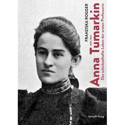 Anna Tumarkin (1875–1951), Gebundene Ausgabe von Franziska Rogger, Stämpfli Verlag AG, 978-3-7272-6187-9