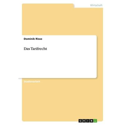 Das Tarifrecht, Taschenbuch von Dominik Risse, GRIN, 978-3-638-64159-3