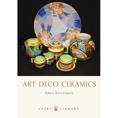 Art Deco Ceramics, Taschenbuch von Greg Stevenson, Bloomsbury USA, 978-0-7478-0378-2
