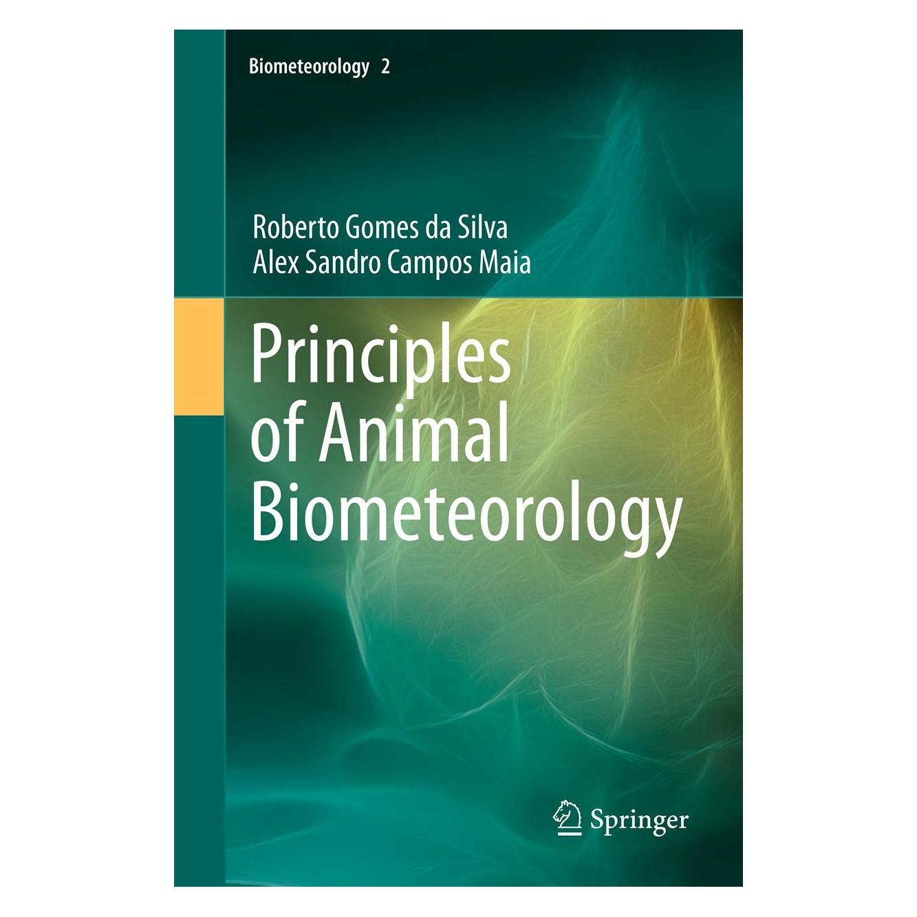Springer Principles of Animal Biometeorology (Englisch, Alex Sandro Campos Maia, Roberto Gomes da Silva, 2012) (9789400757325)