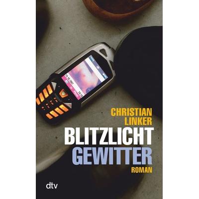 Blitzlichtgewitter, Taschenbuch von Christian Linker, dtv