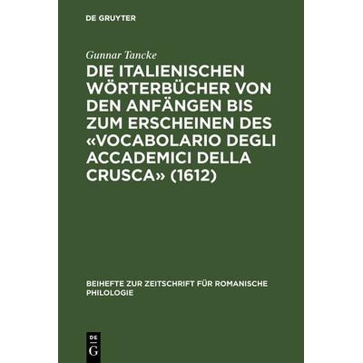 Die italienischen Wörterbücher von den Anfängen bis zum Erscheinen des «Vocabolario degli Accademici della Crusca» (1612), Gebundene Ausgabe von