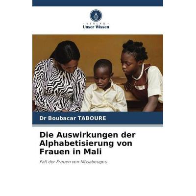 Die Auswirkungen der Alphabetisierung von Frauen in Mali, Taschenbuch von Dr Boubacar TABOURE, Verlag Unser Wissen, 978-620-9-77235-1