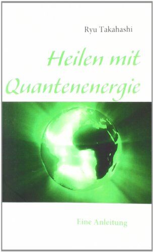 Ryu Takahashi - Heilen mit Quantenenergie: Eine Anleitung - Preis vom 12.10.2026 11:37:12 h