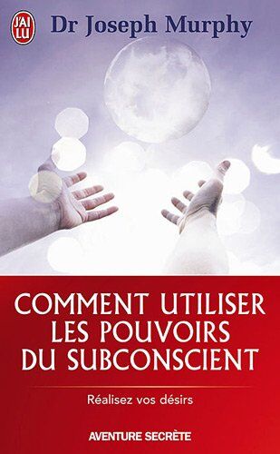 Joseph Murphy - Comment utiliser les pouvoirs du subconscient : réalisez vos désirs - Preis vom 19.10.2026 19:33:35 h