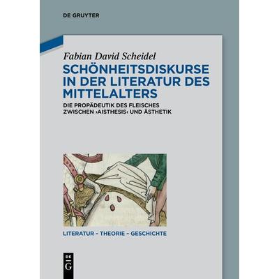 Schönheitsdiskurse in der Literatur des Mittelalters, Taschenbuch von Fabian David Scheidel, De Gruyter, 978-3-11-152180-0