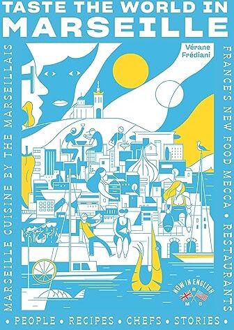 Vérane Frédiani - Taste the world in Marseille : people, recipes, chefs, stories, restaurants : Marseille cuisine by the Marseillais, France's new food Mecca - Preis vom 30.09.2026 09:01:18 h