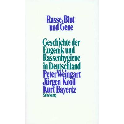 Rasse, Blut und Gene, Gebundene Ausgabe von Peter Weingart,Jürgen Kroll,Kurt Bayertz, Suhrkamp, 978-3-518-57886-5