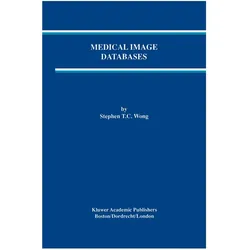 Medical Image Databases, Fachbücher von Stephen T.C. Wong, Stephen, T C Wong