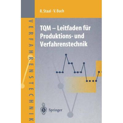TQM — Leitfaden für Produktions- und Verfahrenstechnik, Taschenbuch von Rolf Staal,Veit Buch, Springer Berlin, 978-3-642-64711-6
