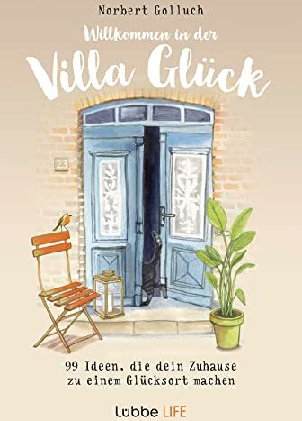 Norbert Golluch - Willkommen in der Villa Glück: 99 Ideen, die dein Zuhause zu einem Glücksort machen - Preis vom 11.10.2026 15:43:13 h