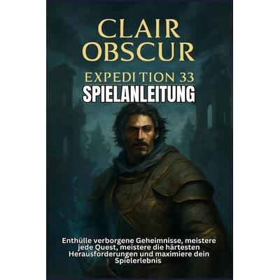 CLAIR OBSCUR EXPEDITION 33 SPIELANLEITUNG, Taschenbuch von Susan W. Reddin, Independently Published