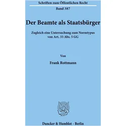 Der Beamte als Staatsbürger., Fachbücher von Frank Rottmann