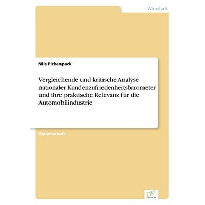 Vergleichende und kritische Analyse nationaler Kundenzufriedenheitsbarometer und ihre praktische Relevanz für die Automobilindustrie, Taschenbuch von