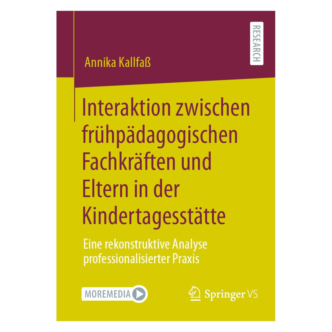 Springer Interaktion zwischen frühpädagogischen Fachkräften und Eltern in der Kindertagesstätte (Deutsch, Softcover, Annika Kallfass) (56217678)