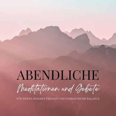 Abendliche Meditationen und Gebete für tiefen inneren Frieden und energetische Balance - Patrick Lynen, Audio, 4099995951110