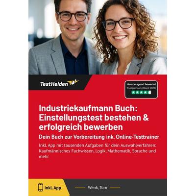 Industriekaufmann Buch: Einstellungstest bestehen & erfolgreich bewerben: Dein Buch zur Vorbereitung ink. Online-Testtrainer, Taschenbuch von Tom