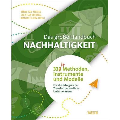 Das große Handbuch Nachhaltigkeit, Gebundene Ausgabe von Benno van Aerssen,Christian Buchholz,Mal Klecha, Vahlen, Franz, 978-3-8006-7317-9
