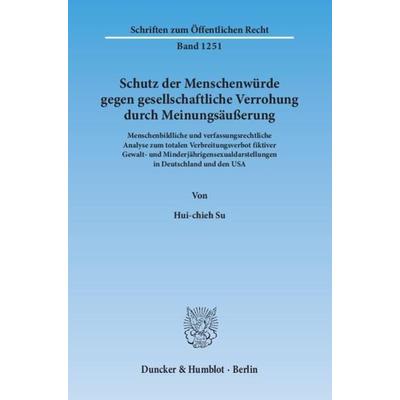 Schutz der Menschenwürde gegen gesellschaftliche Verrohung durch Meinungsäußerung., Taschenbuch von Hui-chieh Su, Duncker & Humblot, 978-3-428-14144-9