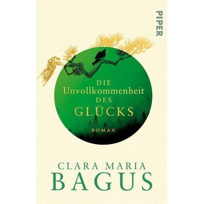 Die Unvollkommenheit des Glücks, Taschenbuch von Clara Maria Bagus, Piper Taschenbuch, 978-3-492-32278-2