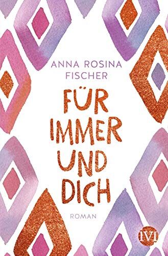 Fischer, Anna Rosina - Für immer und dich: Roman - Preis vom 13.10.2026 11:25:28 h