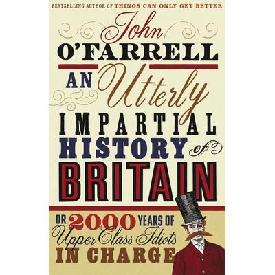 An Utterly Impartial History of Britain, Taschenbuch von John O'Farrell; Transworld Publ. Ltd UK