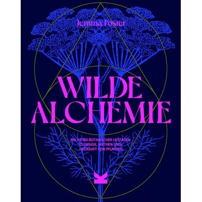 Wilde Alchemie, Gebundene Ausgabe von Jemma Foster, Laurence King Verlag, 978-3-96244-419-8