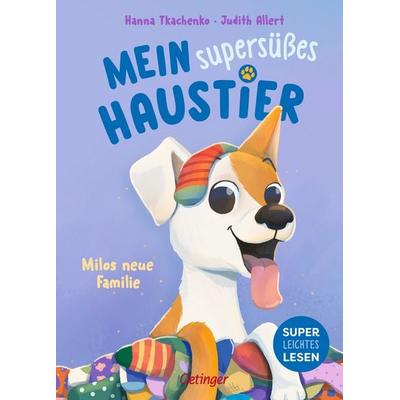 Mein supersüßes Haustier. Milos neue Familie, Gebundene Ausgabe von Judith Allert, Verlag Friedrich Oetinger GmbH, 978-3-7512-0776-8