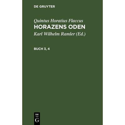 Horazens Oden. Buch 3, 4, Gebundene Ausgabe von Quintus Horatius Flaccus, De Gruyter, 978-3-11-267103-0