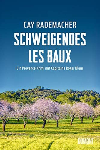 Cay Rademacher - Schweigendes Les Baux: Ein Provence-Krimi mit Capitaine Roger Blanc (Capitaine Roger Blanc ermittelt, Band 8) - Preis vom 19.10.2026 19:33:35 h