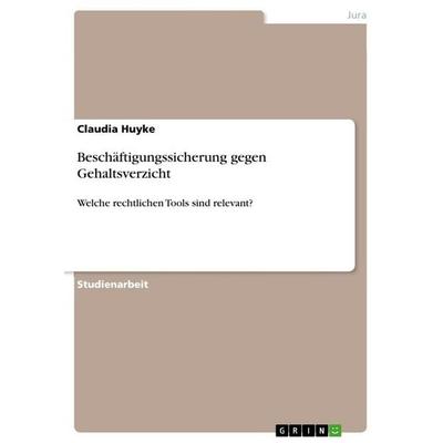 Beschäftigungssicherung gegen Gehaltsverzicht, Taschenbuch von Claudia Huyke, GRIN, 978-3-656-19647-1