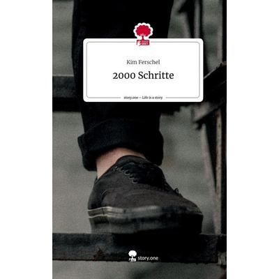 2000 Schritte. Life is a Story - story.one, Gebundene Ausgabe von Kim Ferschel, Story.one publishing, 978-3-7115-2443-0