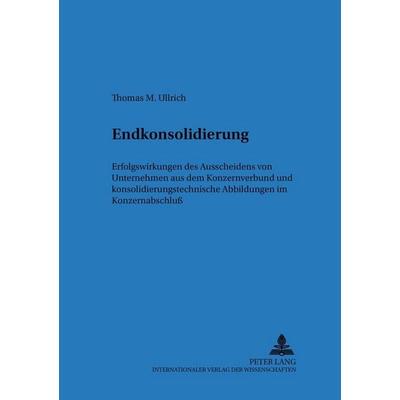 Endkonsolidierung, Taschenbuch von Thomas Ullrich, Peter Lang GmbH, Internationaler Verlag der Wissenschaften, 978-3-631-38675-0