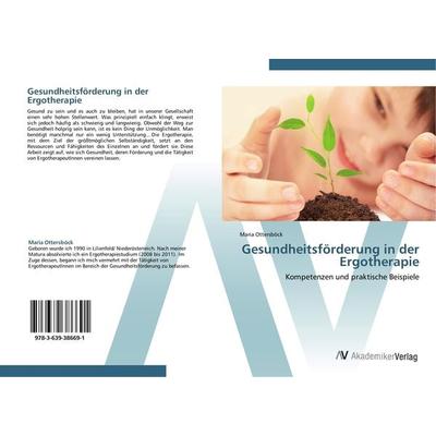 Gesundheitsförderung in der Ergotherapie, Taschenbuch von Maria Ottersböck, AV Akademikerverlag, 978-3-639-38669-1