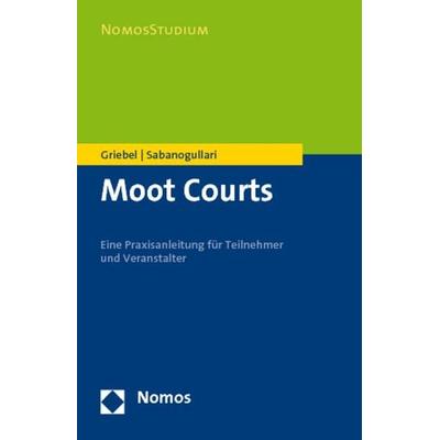 Moot Courts, Taschenbuch von Jörn Griebel,Levent Sabanogullari, Nomos, 978-3-8329-6389-7