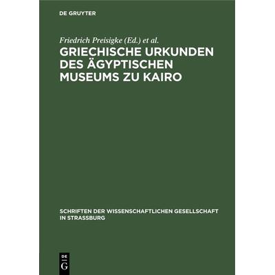 Griechische Urkunden des Ägyptischen Museums zu Kairo, Gebundene Ausgabe von , De Gruyter, 978-3-11-118517-0
