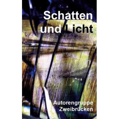 Schatten und Licht, Taschenbuch von Konrad Barner,Barbara Franke,Annette Kimmel,Gundela Nitschke,Karin Klee, BoD – Books on Demand, 978-3-7448-8901-8