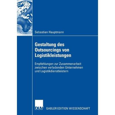 Gestaltung des Outsourcings von Logistikleistungen, Taschenbuch von Sebastian Hauptmann, Deutscher Universitätsverlag, 978-3-8350-0786-4