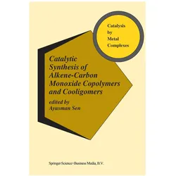 Catalytic Synthesis of Alkene-Carbon Monoxide Copolymers and Cooligomers, Fachbücher von Ayusman Sen