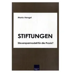 Stiftungen - Steuersparmodell für die Praxis?, Fachbücher von Mario Hengst